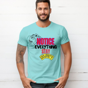Notice Everything, Stay Quiet – Unisex Tee